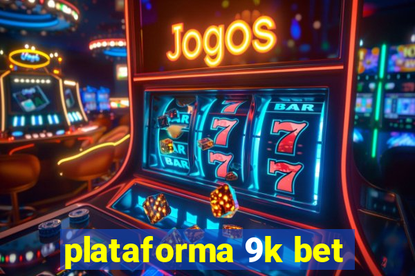 plataforma 9k bet